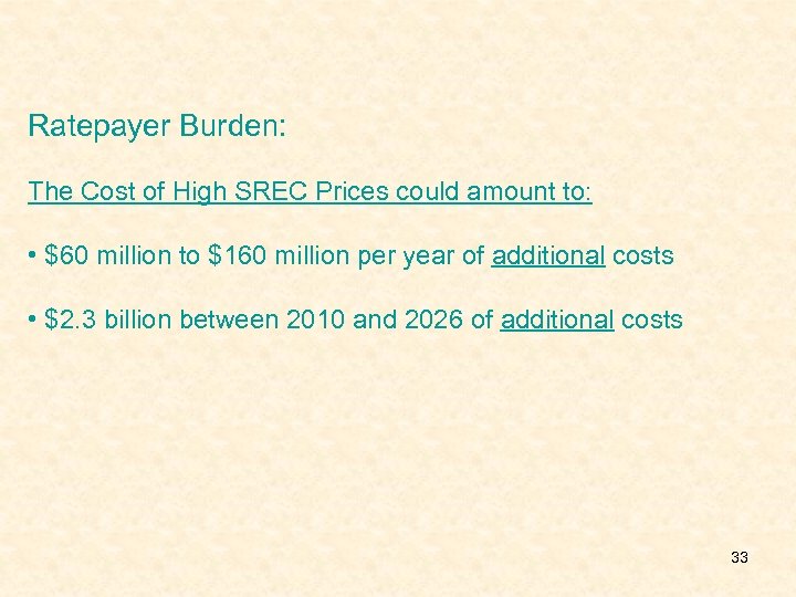 Ratepayer Burden: The Cost of High SREC Prices could amount to: • $60 million