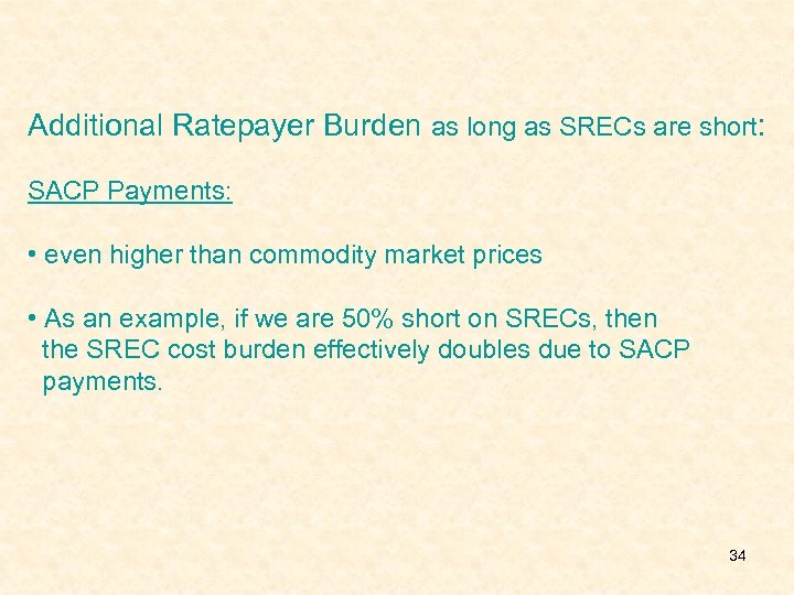 Additional Ratepayer Burden as long as SRECs are short: SACP Payments: • even higher