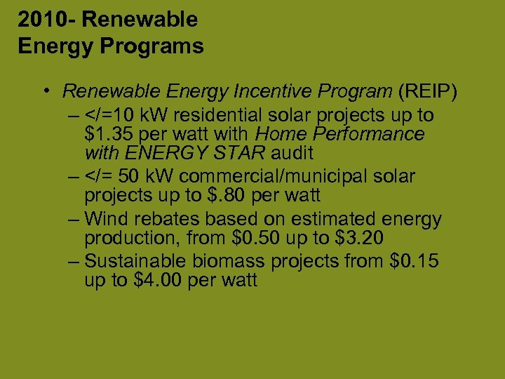 2010 - Renewable Energy Programs • Renewable Energy Incentive Program (REIP) – </=10 k.