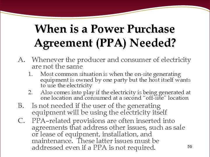 When is a Power Purchase Agreement (PPA) Needed? A. Whenever the producer and consumer