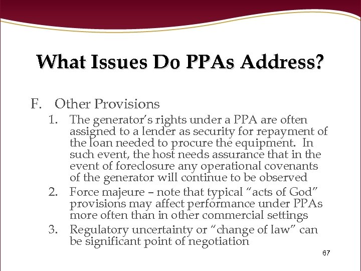 What Issues Do PPAs Address? F. Other Provisions 1. The generator’s rights under a