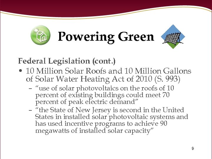 Powering Green Federal Legislation (cont. ) • 10 Million Solar Roofs and 10 Million