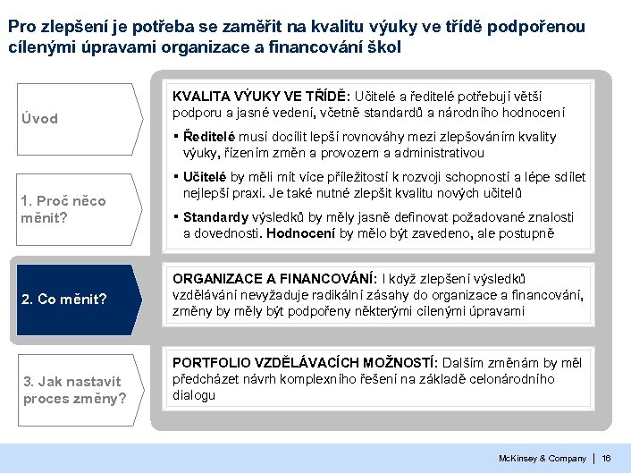 Pro zlepšení je potřeba se zaměřit na kvalitu výuky ve třídě podpořenou cílenými úpravami