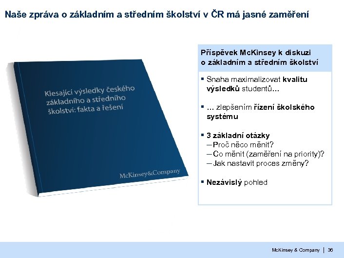 Naše zpráva o základním a středním školství v ČR má jasné zaměření Příspěvek Mc.