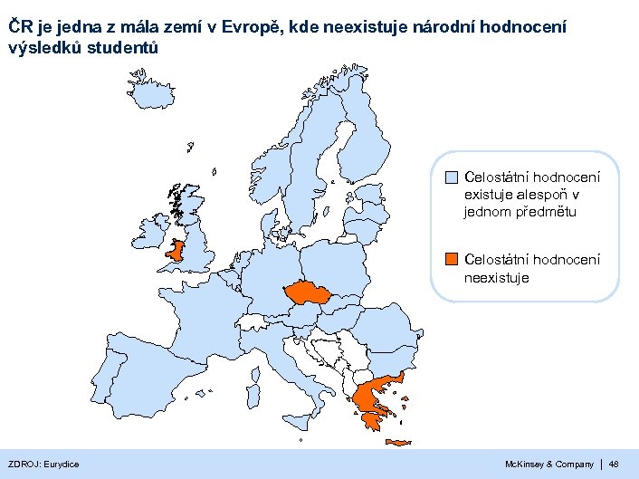 ČR je jedna z mála zemí v Evropě, kde neexistuje národní hodnocení výsledků studentů