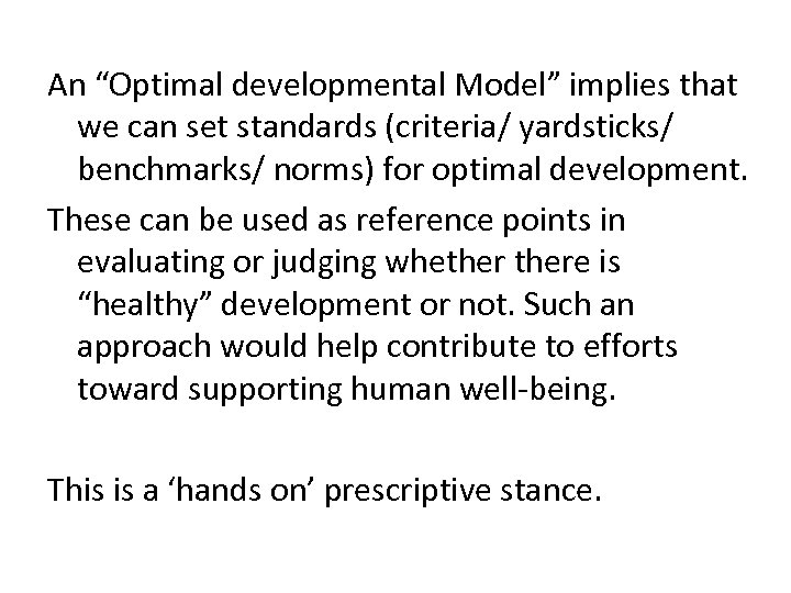 An “Optimal developmental Model” implies that we can set standards (criteria/ yardsticks/ benchmarks/ norms)