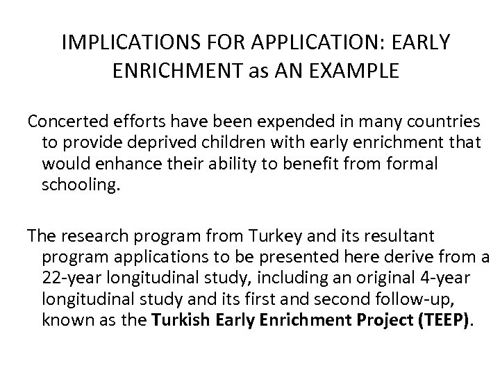 IMPLICATIONS FOR APPLICATION: EARLY ENRICHMENT as AN EXAMPLE Concerted efforts have been expended in