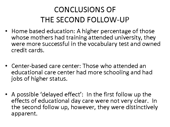 CONCLUSIONS OF THE SECOND FOLLOW-UP • Home based education: A higher percentage of those