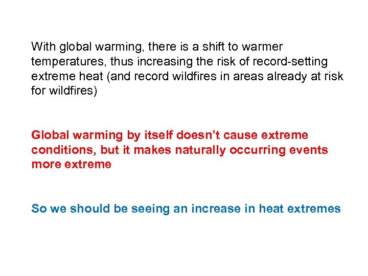 With global warming, there is a shift to warmer temperatures, thus increasing the risk