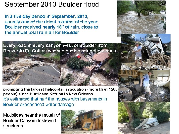 September 2013 Boulder flood In a five day period in September, 2013, usually one