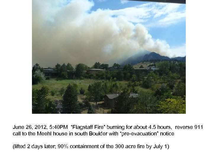 June 26, 2012, 5: 40 PM “Flagstaff Fire” burning for about 4. 5 hours,