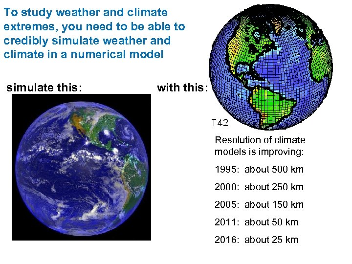 To study weather and climate extremes, you need to be able to credibly simulate