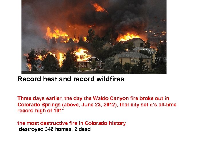 Record heat and record wildfires Three days earlier, the day the Waldo Canyon fire