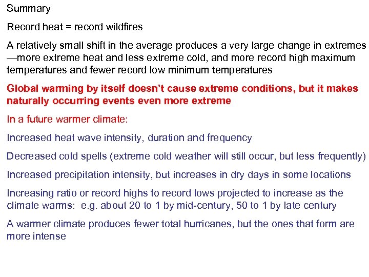 Summary Record heat = record wildfires A relatively small shift in the average produces