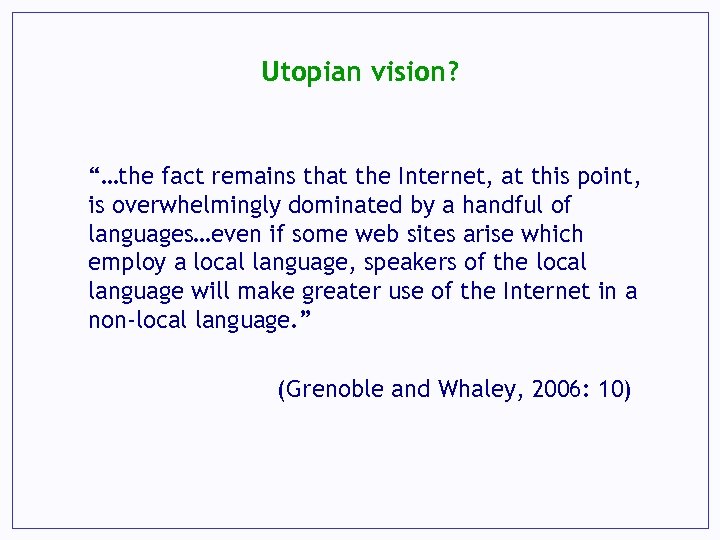 Utopian vision? “…the fact remains that the Internet, at this point, is overwhelmingly dominated