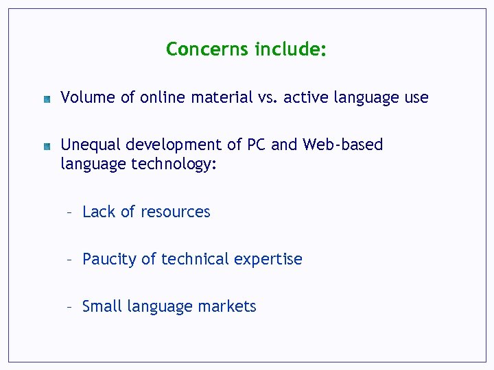 Concerns include: Volume of online material vs. active language use Unequal development of PC