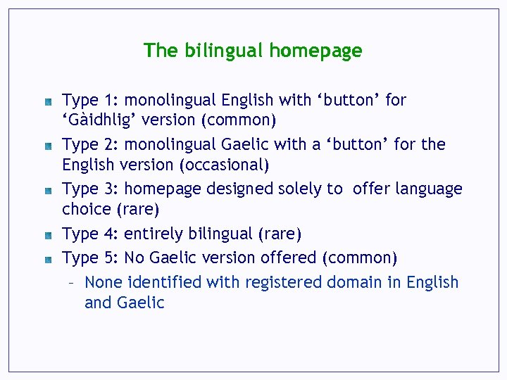 The bilingual homepage Type 1: monolingual English with ‘button’ for ‘Gàidhlig’ version (common) Type