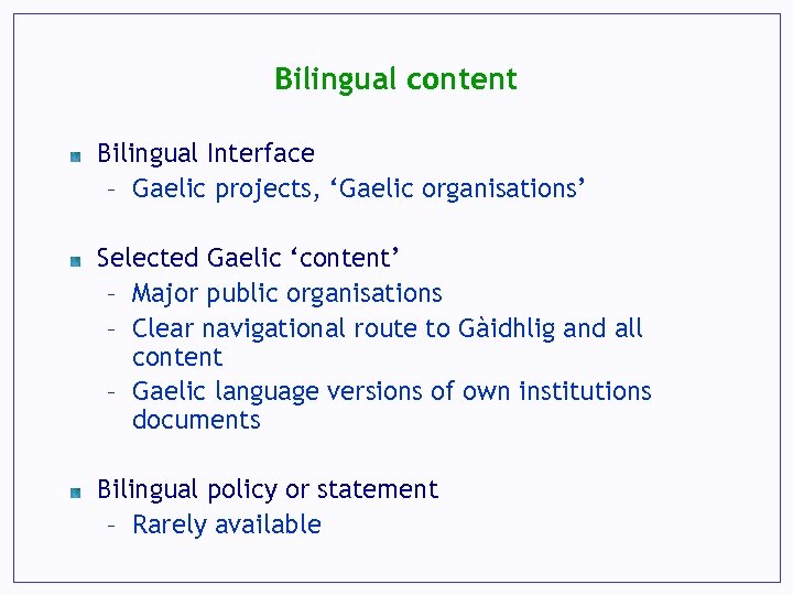 Bilingual content Bilingual Interface – Gaelic projects, ‘Gaelic organisations’ Selected Gaelic ‘content’ – Major