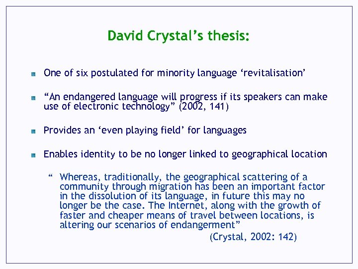 David Crystal’s thesis: One of six postulated for minority language ‘revitalisation’ “An endangered language