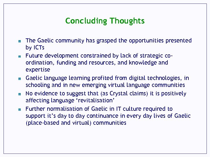 Concluding Thoughts The Gaelic community has grasped the opportunities presented by ICTs Future development