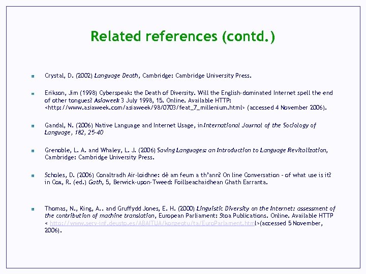 Related references (contd. ) Crystal, D. (2002) Language Death, Cambridge: Cambridge University Press. Erikson,