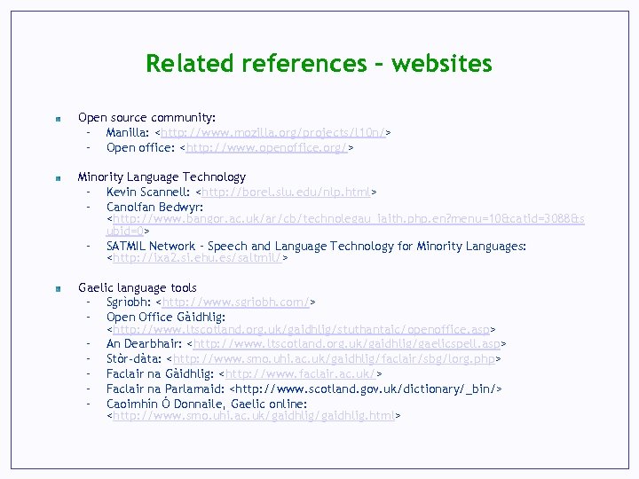 Related references - websites Open source community: – Manilla: <http: //www. mozilla. org/projects/l 10