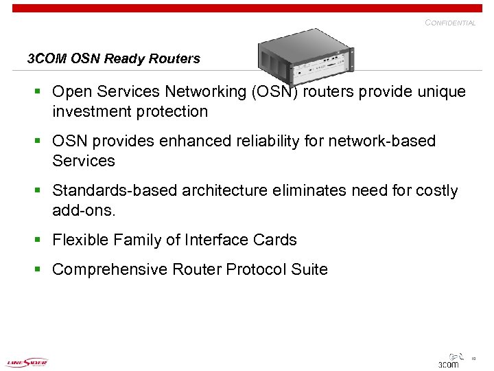 CONFIDENTIAL 3 COM OSN Ready Routers § Open Services Networking (OSN) routers provide unique