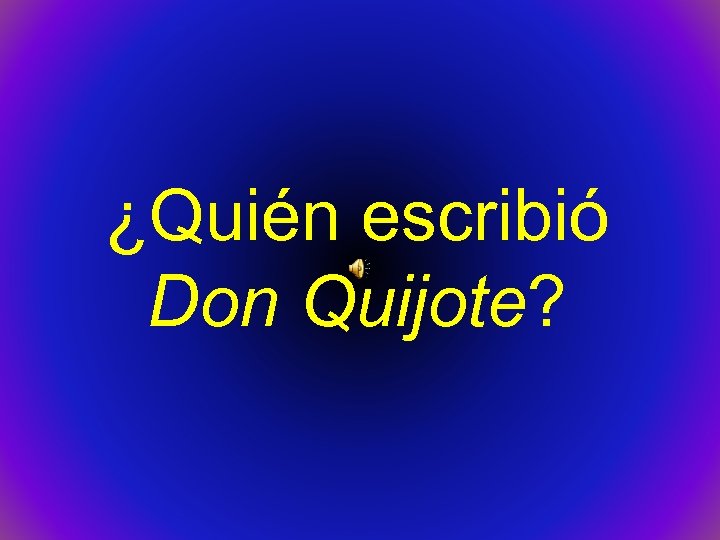 ¿Quién escribió Don Quijote? 