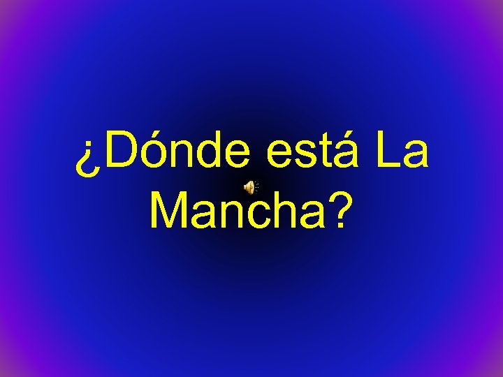 ¿Dónde está La Mancha? 