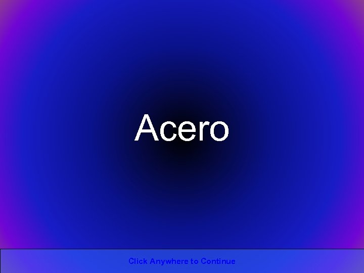 Acero Click Anywhere to Continue 