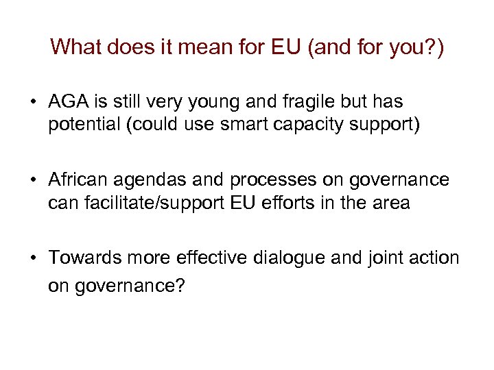 What does it mean for EU (and for you? ) • AGA is still
