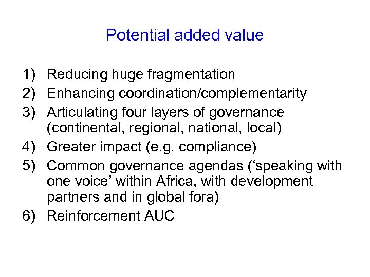 Potential added value 1) Reducing huge fragmentation 2) Enhancing coordination/complementarity 3) Articulating four layers