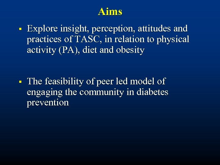 Aims § Explore insight, perception, attitudes and practices of TASC, in relation to physical