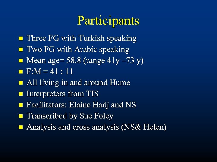 Participants n n n n n Three FG with Turkish speaking Two FG with