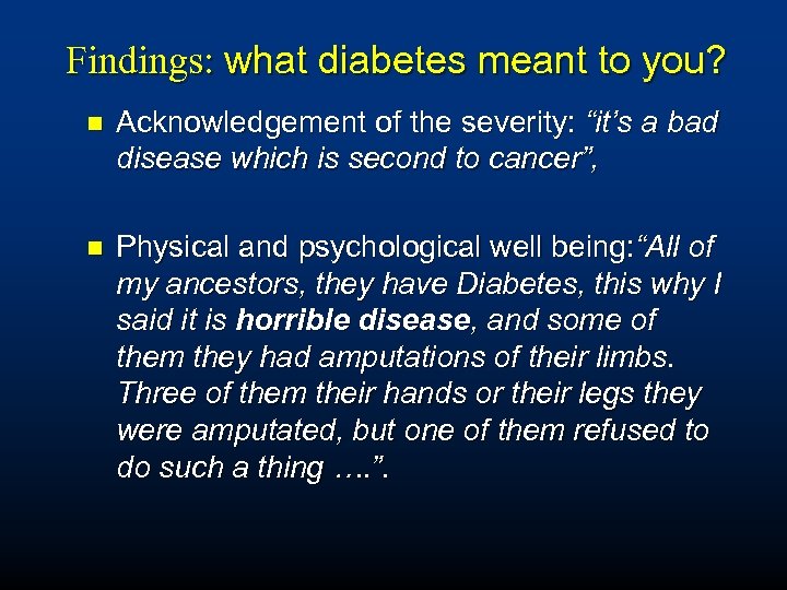 Findings: what diabetes meant to you? n Acknowledgement of the severity: “it’s a bad