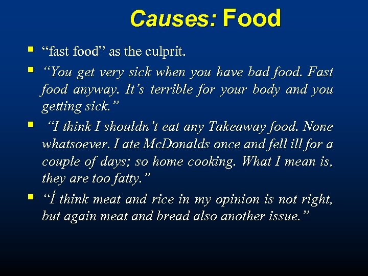 Causes: Food § § “fast food” as the culprit. “You get very sick when