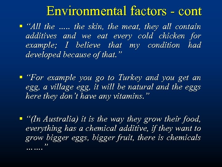 Environmental factors - cont § “All the …. . the skin, the meat, they