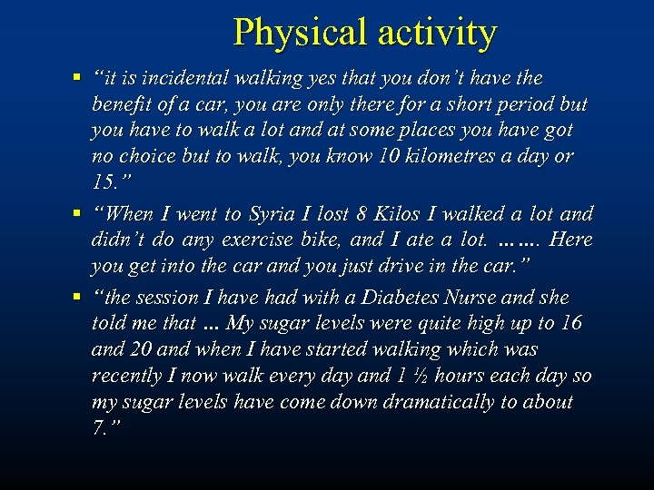 Physical activity § “it is incidental walking yes that you don’t have the benefit