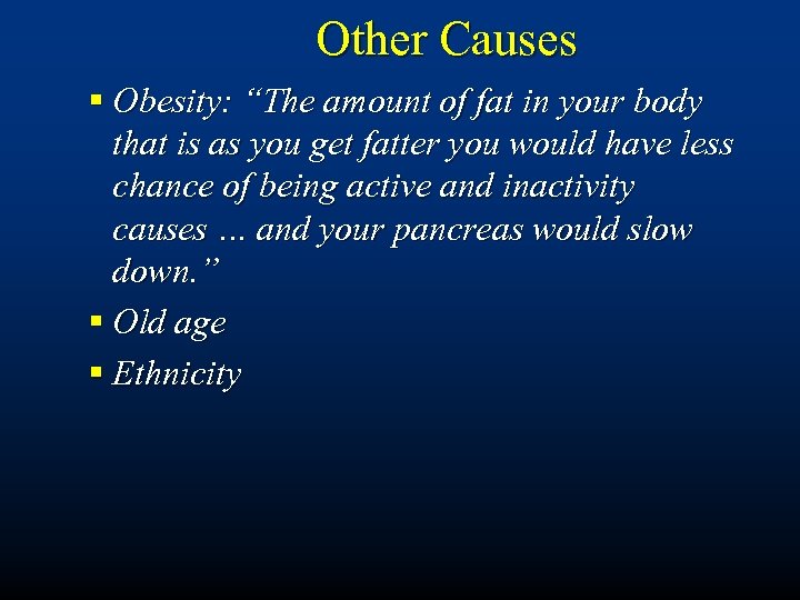Other Causes § Obesity: “The amount of fat in your body that is as