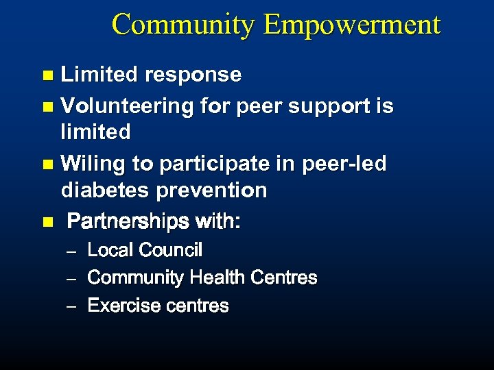 Community Empowerment Limited response n Volunteering for peer support is limited n Wiling to