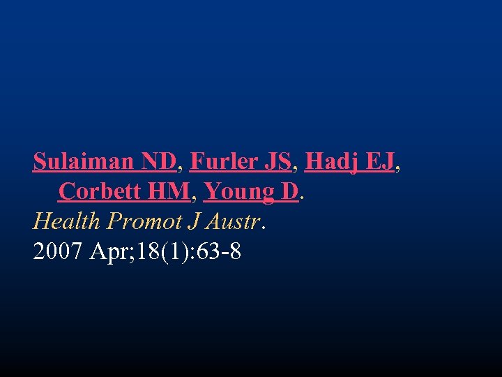 Sulaiman ND, Furler JS, Hadj EJ, Corbett HM, Young D. Health Promot J Austr.