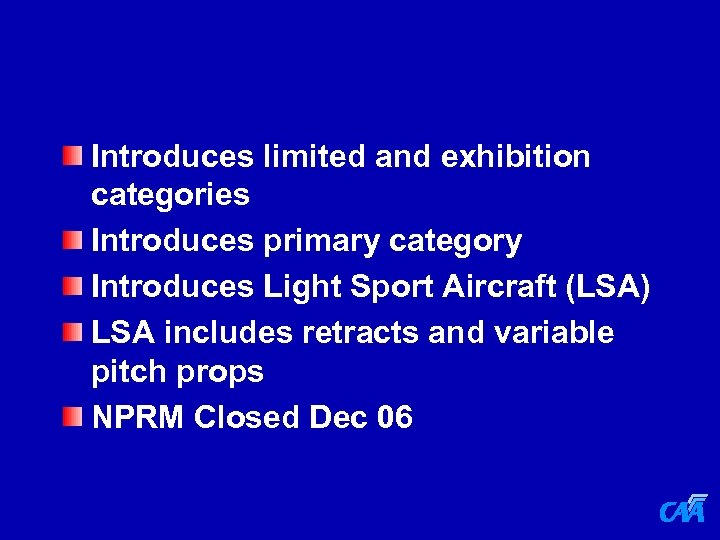 Introduces limited and exhibition categories Introduces primary category Introduces Light Sport Aircraft (LSA) LSA