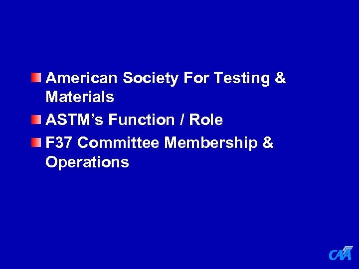 American Society For Testing & Materials ASTM’s Function / Role F 37 Committee Membership