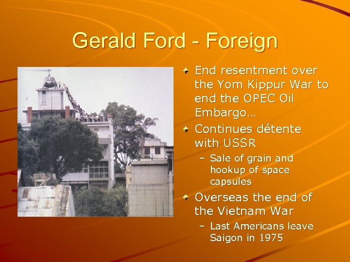 Gerald Ford - Foreign End resentment over the Yom Kippur War to end the