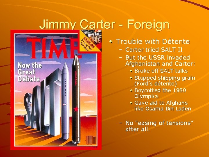 Jimmy Carter - Foreign Trouble with Détente – Carter tried SALT II – But