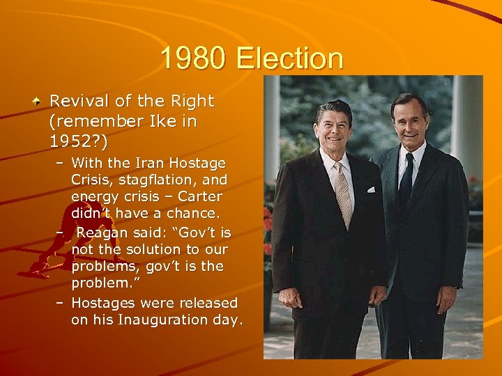 1980 Election Revival of the Right (remember Ike in 1952? ) – With the