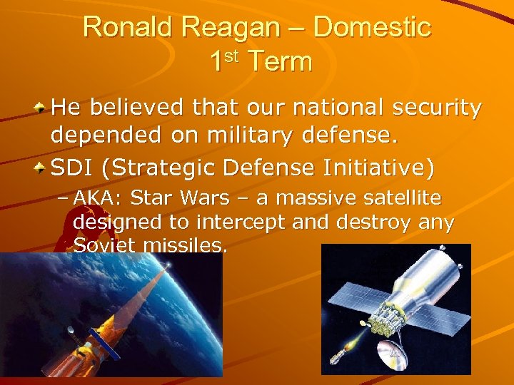 Ronald Reagan – Domestic 1 st Term He believed that our national security depended