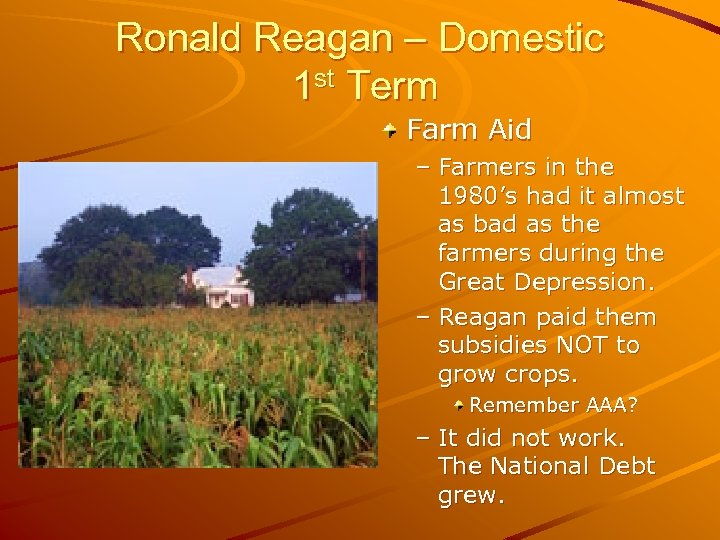 Ronald Reagan – Domestic 1 st Term Farm Aid – Farmers in the 1980’s