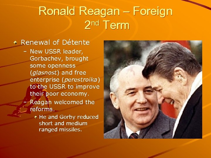 Ronald Reagan – Foreign 2 nd Term Renewal of Détente – New USSR leader,