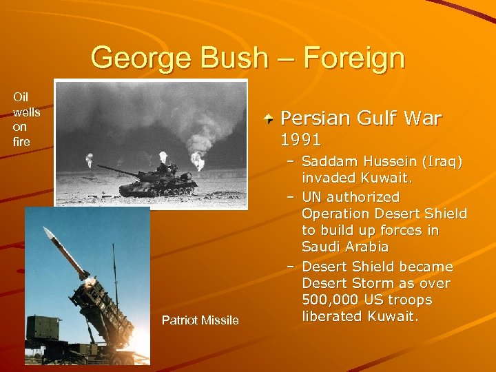 George Bush – Foreign Oil wells on fire Persian Gulf War 1991 Patriot Missile